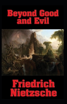 Paperback Beyond Good & Evil: Prelude to a Classic Philosophy of the Future: illustrated edition Book