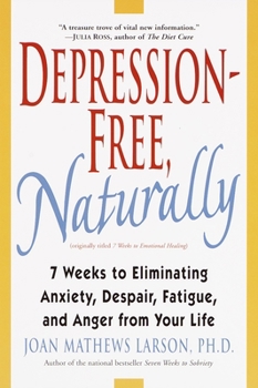 Paperback Depression-Free, Naturally: 7 Weeks to Eliminating Anxiety, Despair, Fatigue, and Anger from Your Life Book