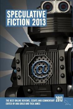 Speculative Fiction 2013: The year's best online reviews, essays and commentary - Book  of the Speculative Fiction