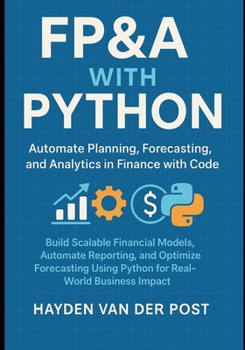 FP&A with Python: Automate Planning, Forecasting, and Analytics in Finance with Code: Discover the magic of beekeeping—right in your own backyard