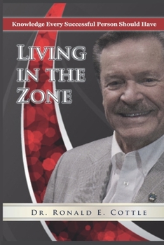 Paperback Living in the Zone: Knowledge Every Successful Person Should Have Book