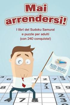 Paperback Mai arrendersi! I libri del Sudoku Samurai e puzzle per adulti (con 240 conquiste!) [Italian] Book