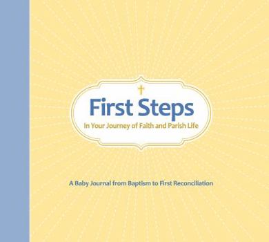 Hardcover First Steps in Your Journey of Faith and Parish Life: A Baby Journal from Baptism to First Reconciliation Book