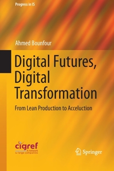 Paperback Digital Futures, Digital Transformation: From Lean Production to Acceluction Book