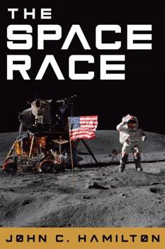 The Space Race: The Thrilling History of NASA's Race to the Moon, From Project Mercury to Apollo 11 and Beyond