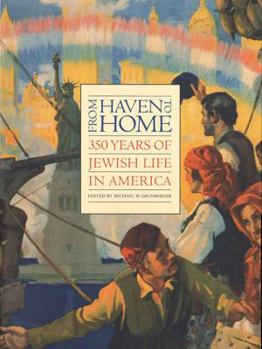Hardcover From Haven to Home: 350 Years of Jewish Life in America Book