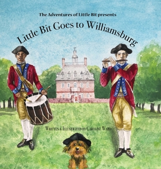 Hardcover Little Bit Goes to Williamsburg: The Adventures of Little Bit Book