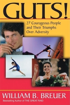 Guts!: 27 Courageous People and Their Truimphs Over Adversity