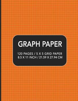 Graph Paper: 120 pages / 5 x 5 Grid Paper 8.5 x 11 Inch / 21.59 x 27.94 cm