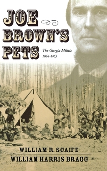 Hardcover Joe Brown's Pets: The Georgia Militia, 1862-1865 Book