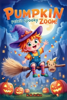 Paperback Pumpkin Pete's Spooky Zoom!: Halloween bedtime story Children's Picture Book with story inspired fun activities - Silly Jokes, Tongue twisters &more Book