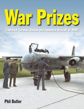 Hardcover War Prizes: An Illustrated Survey of German, Italian and Japanese Aircraft Brought to Allied Countries During and After the Second World War Book