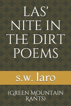 Las' Nite in the Dirt Poems: (green Mountain Rants)