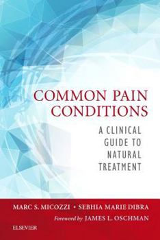 Paperback Common Pain Conditions: A Clinical Guide to Natural Treatment Book