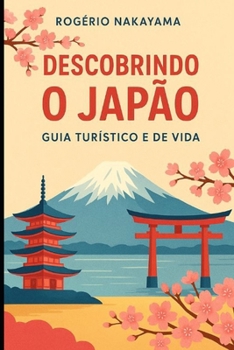 Paperback Descobrindo o Japão: Guia Turístico e de Vida [Portuguese] Book