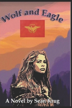 Paperback Wolf & Eagle: A Historical Novel About Ancient Rome & Germania Book