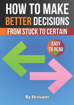 Paperback How to Make Better Decisions: From Stuck to Certain Book