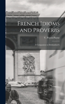 Hardcover French Idioms and Proverbs: A Companion to Deshumbert's Book