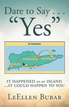 Hardcover Dare to Say . . . "Yes": It Happened on an Island Book
