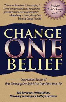 Paperback Change One Belief - Inspirational Stories of How Changing Just One Belief Can Transform Your Life Book