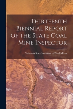Paperback Thirteenth Biennial Report of the State Coal Mine Inspector Book