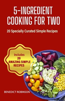 Paperback 5-Ingredient Cooking For Two: 20 Specially Curated Simple Recipes Book