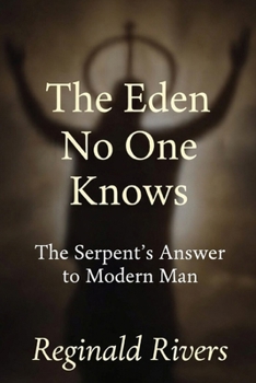 Paperback The Eden No One Knows: The Serpent's Answer to Modern Man Book