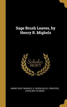 Hardcover Sage Brush Leaves, by Henry R. Mighels Book