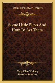 Paperback Some Little Plays And How To Act Them Book