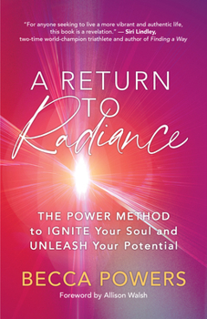 Paperback A Return to Radiance: The Power Method to Ignite Your Soul and Unleash Your Potential Book