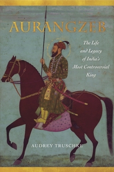 Paperback Aurangzeb: The Life and Legacy of India's Most Controversial King Book