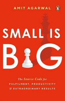 Paperback Small Is Big: The Source Code for Fulfillment, Productivity, and Extraordinary Results Book