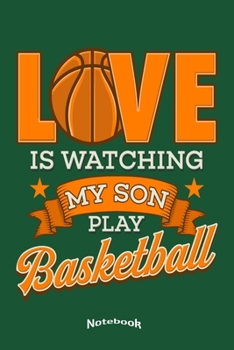 Paperback My Basketball Love Notebook: Cool Sportive Notebook, Diary or Journal Gift for Proud Mothers and Fathers, Moms and Dads of Basketball playing Sons Book