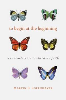 Paperback To Begin at the Beginning: An Introduction to the Christian Faith Book
