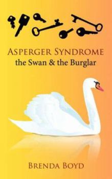 Paperback Asperger Syndrome, the Swan & the Burglar Book