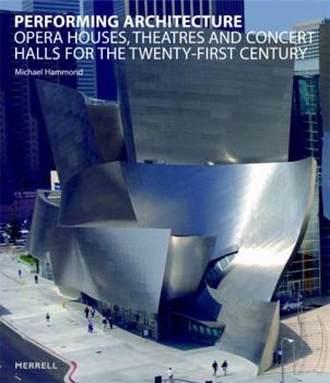 Hardcover Performing Architecture: Opera Houses, Theatres and Concert Halls for the Twenty-First Century Book