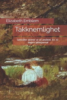 Paperback Takknemlighet: Solstråler skinner ut av ansiktet. En 31-dagers lykkejournal [Norwegian_Bokmal] Book