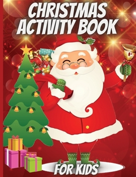 Christmas activity book for kids: - Wonderful Christmas activity book for kids & toddlers,74 lovely coloring and activity pages, a wonderful gift for your little one!