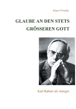 Paperback Glaube an den stets größeren Gott: Karl Rahner als Anreger [German] Book