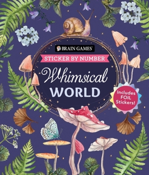Paperback Brain Games - Sticker by Number: Whimsical World (24 Images to Sticker): Includes 2 Foil Sticker Sheets to Complete Each Image! Book