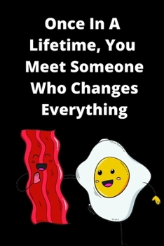 Once In A Lifetime, You Meet Someone Who Changes Everything Prompt Journal