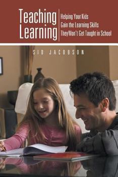Paperback Teaching Learning: Helping Your Kids Gain the Learning Skills They Won't Get Taught in School Book