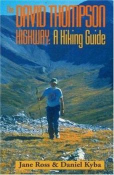 Paperback The David Thompson Highway: A Hiking Guide Book