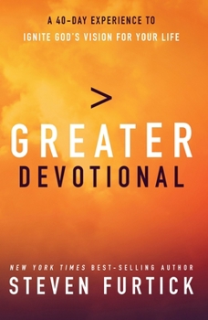Hardcover Greater Devotional: A Forty-Day Experience to Ignite God's Vision for Your Life Book