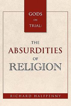 Paperback GODS on Trial: The Absurdities of Religion Book