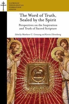 Paperback The Word of Truth, Sealed by the Spirit: Perspectives on the Inspiration and Truth of Sacred Scripture Book