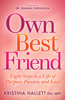 Paperback Own Best Friend: Eight Steps to a Life of Purpose, Passion, and Ease Book