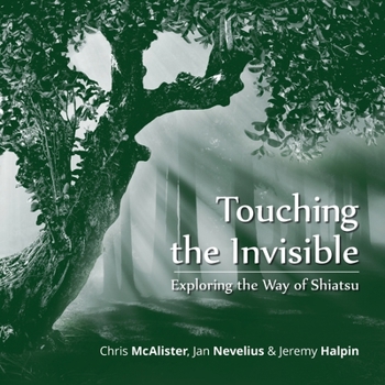 Paperback Touching the Invisible: Exploring the Way of Shiatsu Book