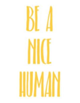 Paperback Be a Nice Human: Positive Wholesome Saying Lined White Paper Journal Book
