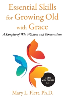 Paperback Essential Skills for Growing Old with Grace: A Sampler of With, Wisdom and Observations Book